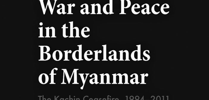 စစ်နှင့်ငြိမ်းချမ်းရေး ကချင် အပစ်အခတ်ရပ်စဲမှု (၁၉၉၄-၂၀၁၁) သုံးသပ်ချက်